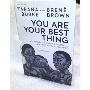 You Are Your Best Thing Vulnerability, Shame‎ Resilience, & the Black Experience